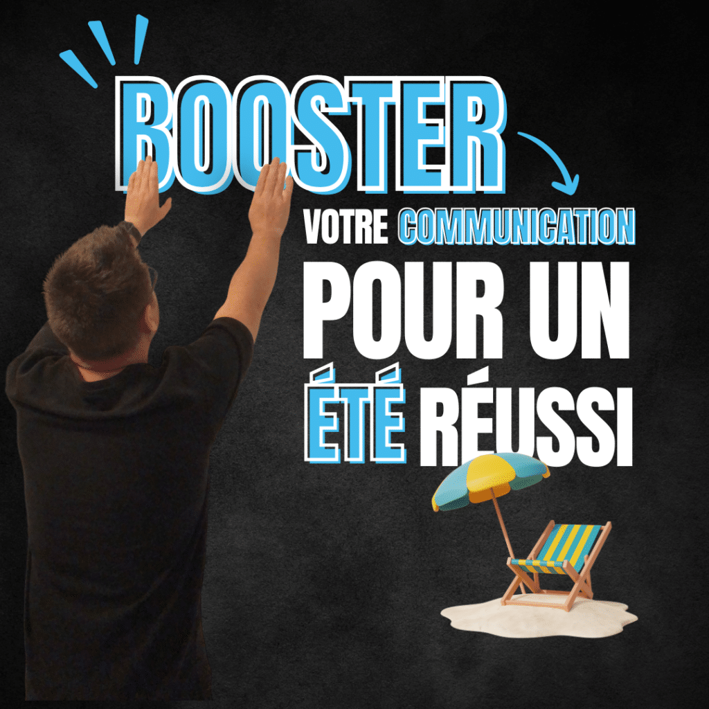 Booster votre communication pour un été réussi 21 Booster votre communication pour un été réussi